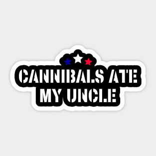 Cannibals-Ate-My-Uncle Sticker